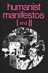 Humanist Manifestos I and II (No. I & II)