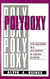 Polydoxy : explorations in a philosophy of liberal religion