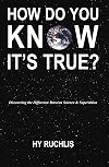 How Do You Know It's True?: Discovering the Difference Between Science and Superstition