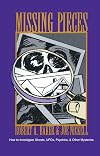 Missing Pieces: How to Investigate Ghosts, Ufos, Psychics, & Other Mysteries