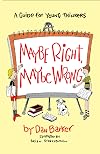 Maybe Right, Maybe Wrong: A Guide for Young Thinkers
