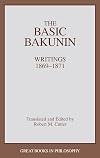 The basic Bakunin : writings, 1869-1871
