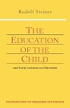 The Education of the Child: And Early Lectures on Education (Foundations of Waldorf Education, 25)