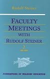 Faculty Meetings With Rudolf Steiner: 002 (Foundations of Waldorf Education, 8)