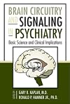 Brain Circuitry and Signaling in Psychiatry: Basic Science and Clinical Implications (Progress in Psychiatry)