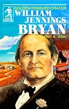 William Jennings Bryan: Golden-Tongued Orator