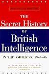British Security Coordination: The Secret History of British Intelligence in the Americas, 1940-1945