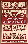 Poor Richard's Almanack: Being the Choicest Morsels of Wit and Widsom, Written During the Years of the Almanack's Publication
