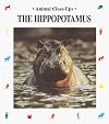 The Hippopotamus: River Horse (Animal Close-Ups)