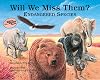Will We Miss Them? Endangered Species