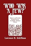 Who Was a Jew?: Rabbinic and Halakhic Perspectives on the Jewish Christian Schism