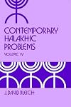 Contemporary Halakhic Problems: Volume IV