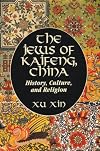 The Jews of Kaifeng, China: History, Culture, and Religion