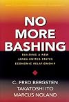 No More Bashing: Building a New Japan-United States Economic Relationship