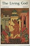 The Living God: A Catechism, Vol. 1