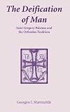 The Deification of Man: St. Gregory Palamas and the Orthodox Tradition (Contemporary Greek Theologians Series , No 2)