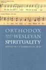 Orthodox and Wesleyan Spirituality