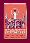 St. Macarius The Spirit Bearer: Coptic Texts Relating To Saint Macarius the Great