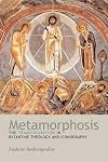 Metamorphosis: The Transfiguration in Byzantine Theology And Iconography