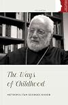 The Ways of Childhood (Orthodox Christian Profiles)