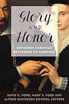 Glory and Honor: Orthodox Christian Resources on Marriage