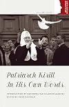 Patriarch Kirill In His Own Words (Orthodox Christian Profiles)