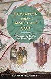 Mediation and the Immediate God: Scriptures, the Church, and Knowing God: Script