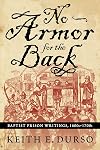 No Armor for the Back: Baptist Prison Writings, 1600s-1700s