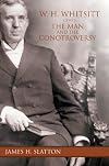 W.H. Whitsitt: The Man and the Controversy (Jim N. Griffith Series in Baptist Studies)