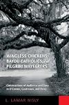 Wingless Chickens, Bayou Catholics, and Pilgrim Wayfarers: Constructions of Audience and Tone in O'Connor, Gautreaux, and Percy (Flannery O'Connor Series)
