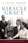 A Miracle of Grace: An Autobiography (James N. Griffith Endowed Series in Baptist Studies)