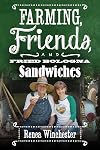 Farming, Friends & Fried Bologna Sandwiches