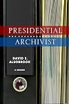 Presidential Archivist: A Memoir