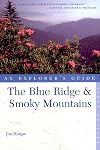 The Blue Ridge and Smoky Mountains: An Explorer's Guide