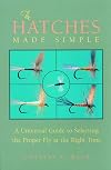 The Hatches Made Simple: A Universal Guide to Selecting the Proper Fly at the Right Time