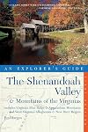 The Shenandoah Valley & Mountains of the Virginias, An Explorer's Guide: Includes Virginia's Blue Ridge and Appalachian Mountains & West Virginia's Alleghenies & New River Region