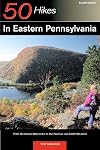 50 Hikes in Eastern Pennsylvania: From the Mason-Dixon Line to the Poconos and North Mountain, Fourth Edition