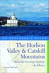 The Best of the Hudson Valley and Catskill Mountains: An Explorer's Guide