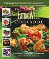 The Essential EatingWell Cookbook: Good Carbs, Good Fats, Great Flavors (Eating Well)