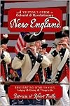 A Visitor's Guide to Colonial & Revolutionary New England: Interesting Sites to Visit, Lodging, Dining, Things to Do