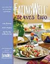 EatingWell Serves Two: 150 Healthy in a Hurry Suppers
