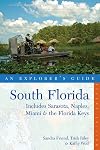 South Florida: An Explorer's Guide: Includes Sarasota, Naples, Miami & the Florida Keys (Second Edition) (Explorer's Guides)