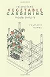 Raised-Bed Vegetable Gardening Made Simple