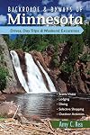 Backroads & Byways of Minnesota: Drives, Day Trips & Weekend Excursions (Backroads & Byways)