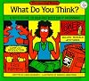 What Do You Think?: A Kid's Guide to Dealing With Daily Dilemmas