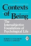 Contexts of Being: The Intersubjective Foundations of Psychological Life (Psychoanalytic Inquiry Book Series)