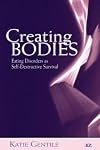 Creating Bodies: Eating Disorders as Self-Destructive Survival (Relational Perspectives Book Series)