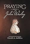 Praying with John Wesley