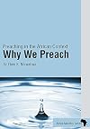 Preaching in the African Context: Why We Preach (African Ministry)