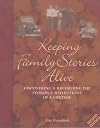 Keeping Family Stories Alive: Discovering and Recording the Stories and Reflections of a Lifetime